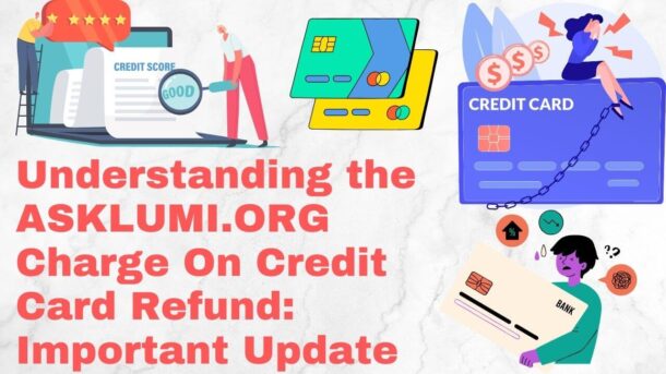 ASKLUMI.ORG CHARGE ON CREDIT CARD REFUND